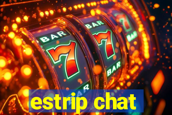 estrip chat